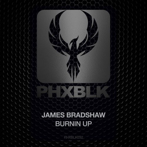 James Bradshaw - Burnin Up / PHXBLK