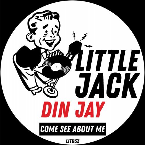 Din Jay - Come See About Me / Little Jack