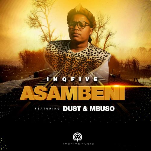 InQfive - Asambeni (feat. Dust & Mbuso) / InQfive