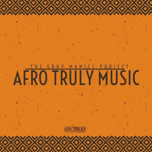 The Gruv Manics Project - Afro Truly Music / Afro Truly Music