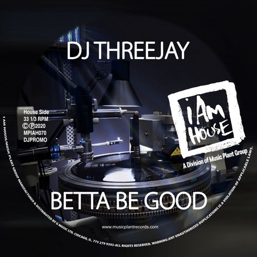 DJ ThreeJay - Betta Be Good / I Am House