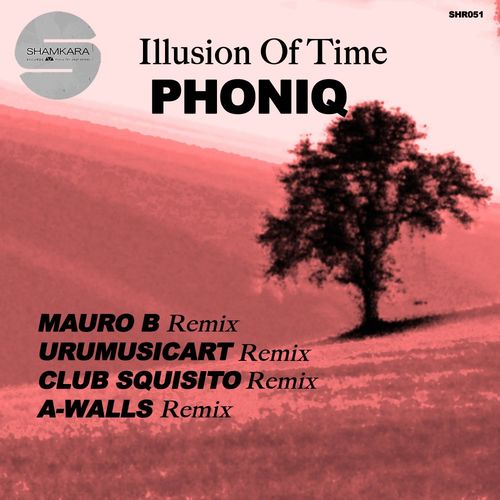 Phoniq - Illusion Of Time Remixes / Shamkara Records