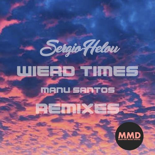 Sergio Helou - Wierd Times(Manu Santos Remixes) / Marivent Music Digital