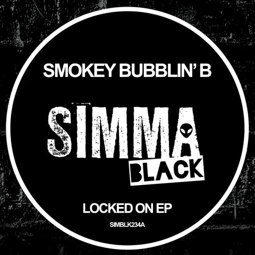 Smokey Bubblin B - Locked On EP / Simma Black