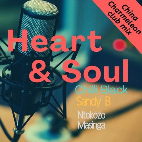 Chilli Black, Sandy B, Ntokozo Masinga - Heart & Soul (China Charmeleon Club Mix) / Loco Soul Records
