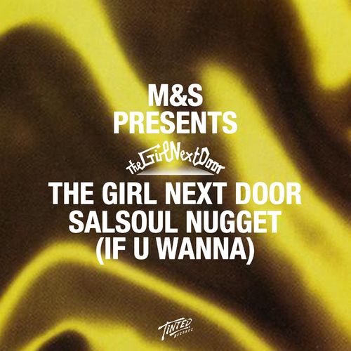 M&S pres. The Girl Next Door - Salsoul Nugget (If U Wanna) / Tinted Records