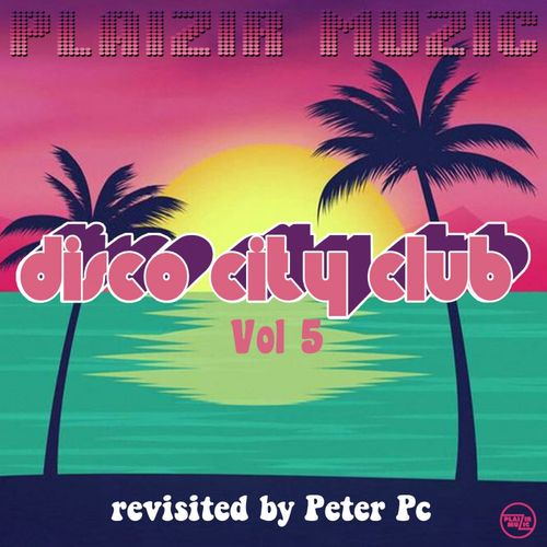 Peter Pc - Disco City Club Vol 5 / Plaizir Muzic