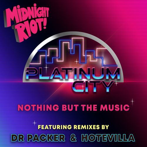 Platinum City - Nothing but the Music / Midnight Riot