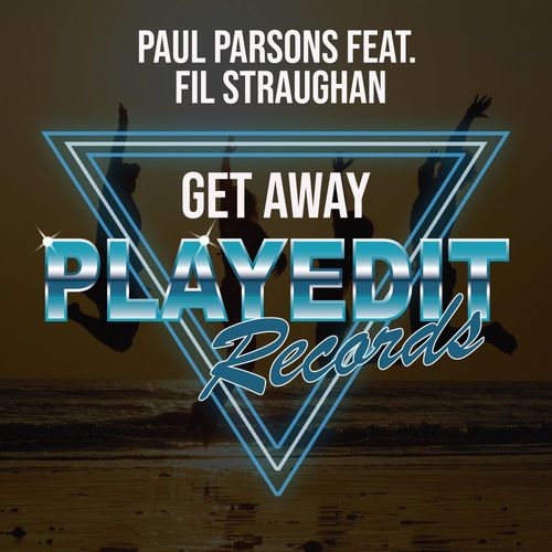 Paul Parsons ft FiL Straughan - Get Away / PLAYEDiT Records