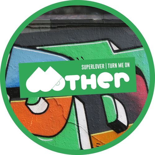 Superlover - Turn Me On / Mother Recordings