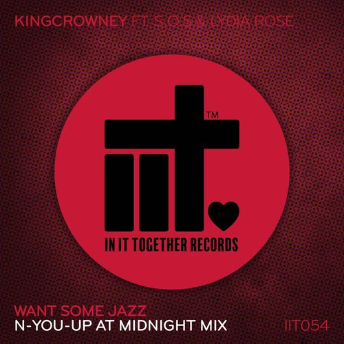 KingCrowney, S.O.S, Lydia Rose - Want Some Jazz Remix / In It Together Records