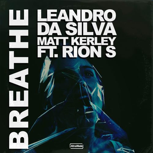 Leandro Da Silva, Matt Kerley, Rion S - Breathe / Altra Moda Music