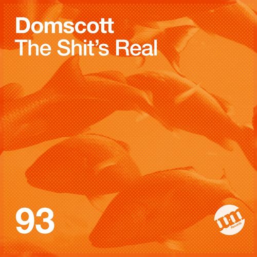 Domscott - The Shit's Real / UM Records