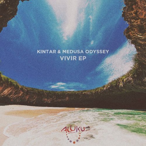 Kintar & Medusa Odyssey - Vivir / Aluku Records