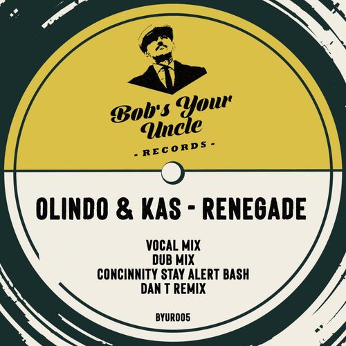 Olindo & kas - Renegade / Bob's Your Uncle Records
