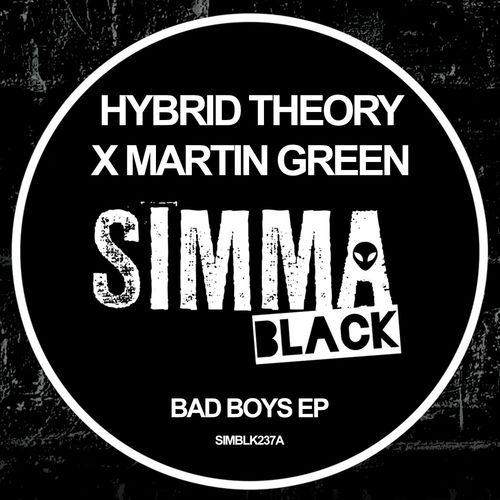 Hybrid Theory & Martin Green - Bad Boys EP / Simma Black