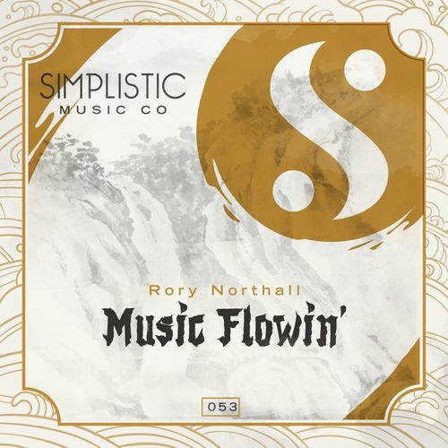 Rory Northall - Music Flowin' / Simplistic Music Company