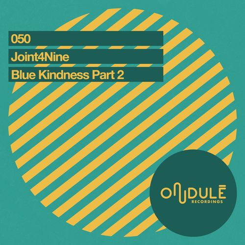 Joint4nine - Blue Kindness Part II / Ondulé Recordings