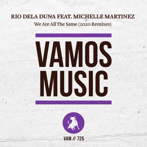Rio Dela Duna ft Michelle Martinez - We Are All the Same (2020 Remixes) / Vamos Music