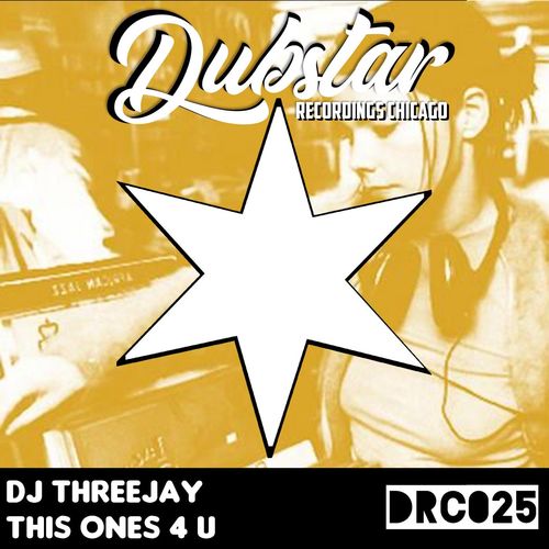 DJ ThreeJay - This Ones 4 U / Dubstar Recordings