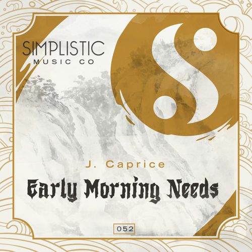 J.Caprice - Early Morning Needs / Simplistic Music Company