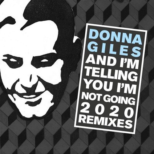 Donna Giles - And I'm Telling You I'm Not Going 2020 (The Remixes) / BTECH