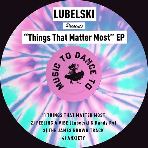 Lubelski - Things That Matter Most - EP / Music To Dance To Records