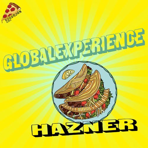 Hazner - Global Experience / Food Porn Music
