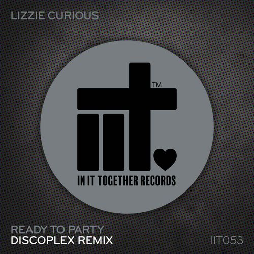 Lizzie Curious - Ready To Party Remix / In It Together Records