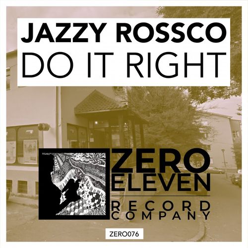 Jazzy Rossco - Do It Right / Zero Eleven Record Company