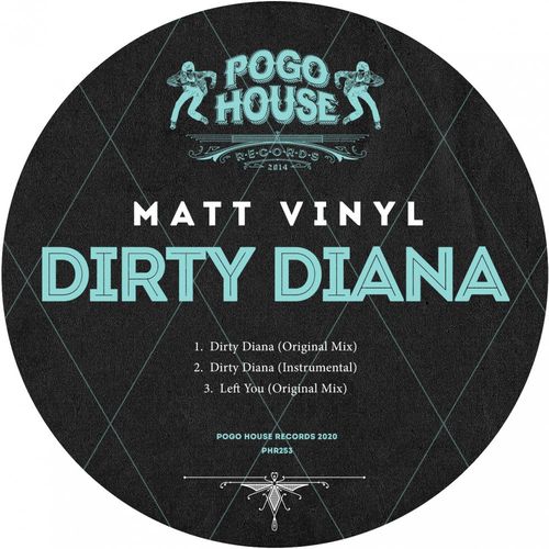 Matt Vinyl - Dirty Diana / Pogo House Records
