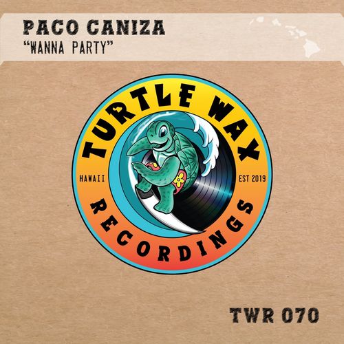 Paco Caniza - Wanna Party / Turtle Wax Recordings