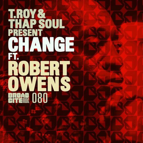 T.Roy & Thap Soul feat. Robert Owens - Change / Broadcite Productions