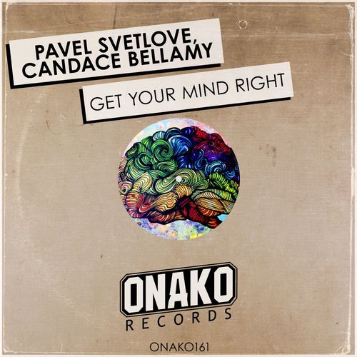 Pavel Svetlove & Candace Bellamy - Get Your Mind Right / Onako Records