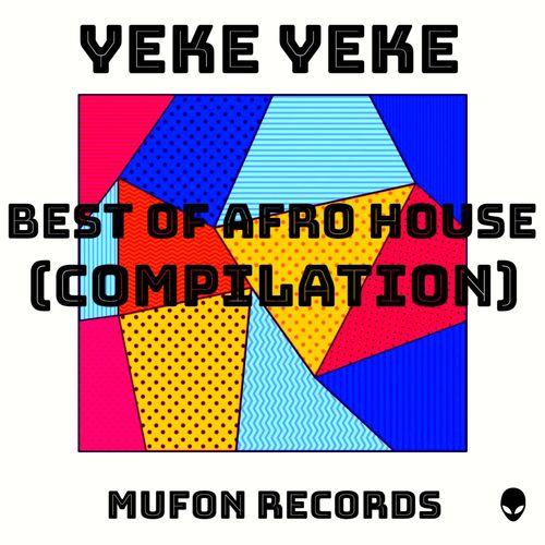 VA - Yeke Yeke (Best Of Afro House Compilation) / Mufon Records