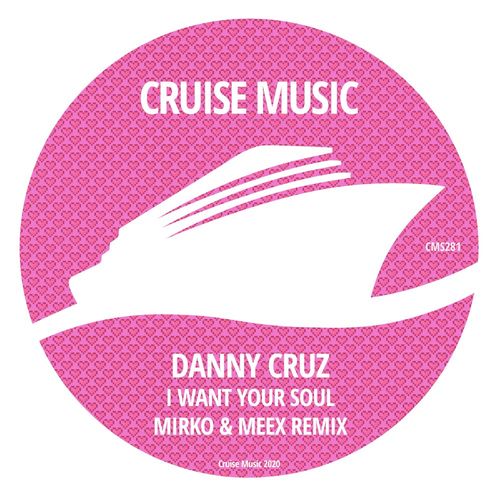 Danny Cruz - I Want Your Soul (Mirko & Meex Remix) / Cruise Music
