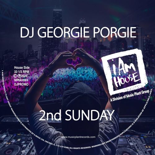 DJ Georgie Porgie - 2nd Sunday / I Am House (Music Plant Group)