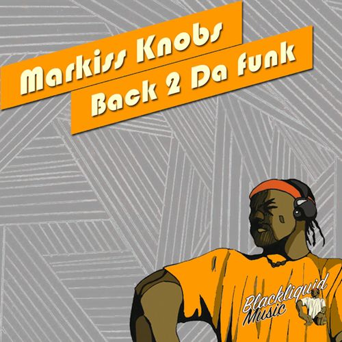 Markiss Knobs - Back 2 da Funk / Blackliquid Music