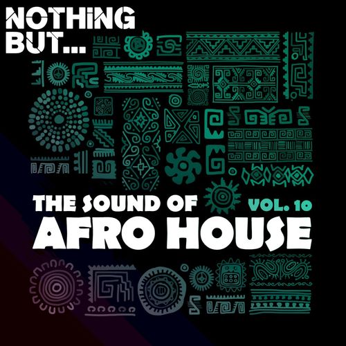 VA - Nothing But... The Sound of Afro House, Vol. 10 / Nothing But