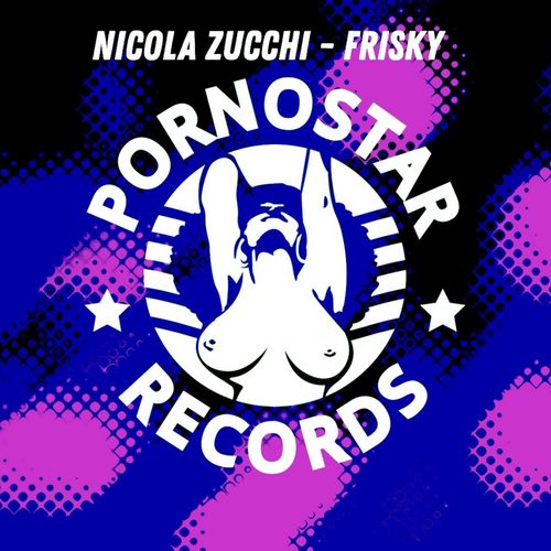 Nicola Zucchi - Frisky / PornoStar Records