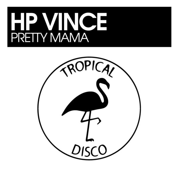 HP Vince - Pretty Mama / Tropical Disco Records