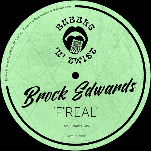 Brock Edwards - F'real / Bubble 'N' Twist Records