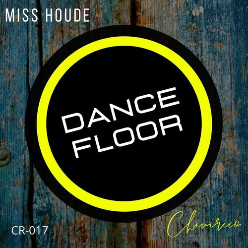Miss Houde - Dance Floor / Chivirico Records
