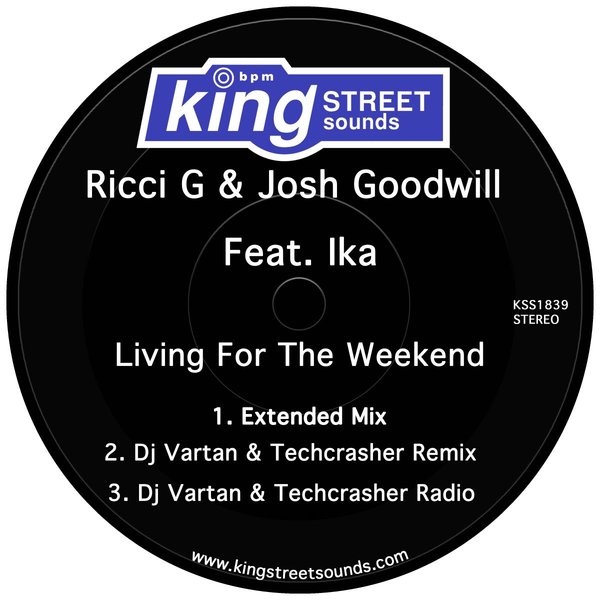 Ricci G & Josh Goodwill feat Ika - Living For The Weekend / King Street Sounds