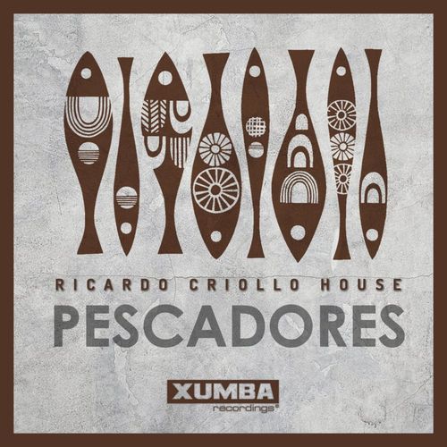 Ricardo Criollo House - Pescadores / Xumba Recordings