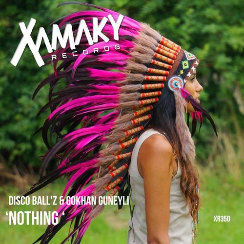 Disco Ball'z & Gokhan Guneyli - Nothing / Xamaky Records