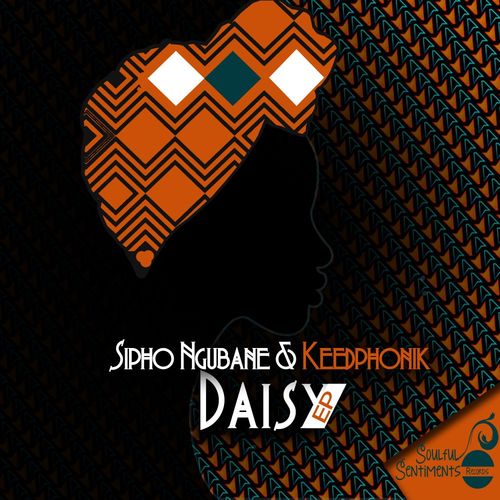 Sipho Ngubane & Keedphonik - Daisy / Soulful Sentiments Records