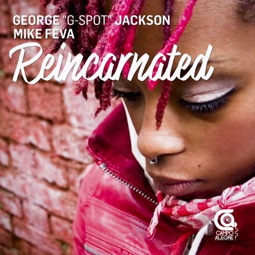 GEORGE G-SPOT JACKSON & Mike Feva - Reincarnated / Campo Alegre Productions