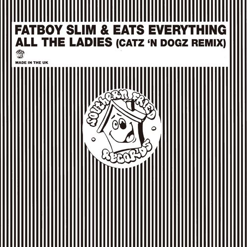Fatboy Slim & Eats Everything - All the Ladies / Southern Fried Records