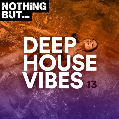 VA - Nothing But... Deep House Vibes, Vol. 13 / Nothing But